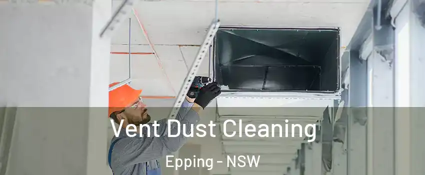 Vent Dust Cleaning Epping - NSW