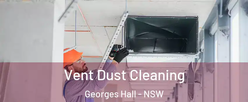 Vent Dust Cleaning Georges Hall - NSW