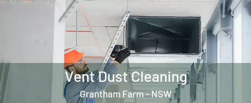 Vent Dust Cleaning Grantham Farm - NSW