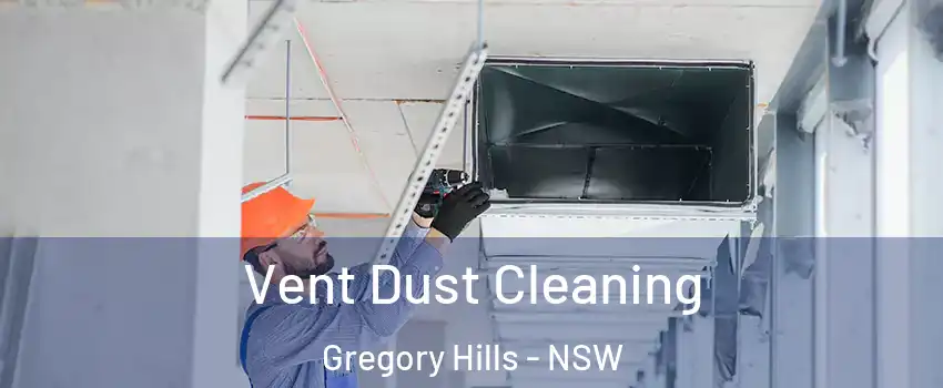 Vent Dust Cleaning Gregory Hills - NSW