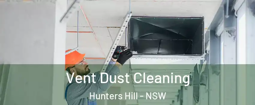 Vent Dust Cleaning Hunters Hill - NSW