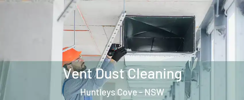 Vent Dust Cleaning Huntleys Cove - NSW