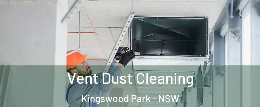 Vent Dust Cleaning Kingswood Park - NSW
