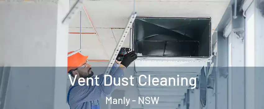 Vent Dust Cleaning Manly - NSW