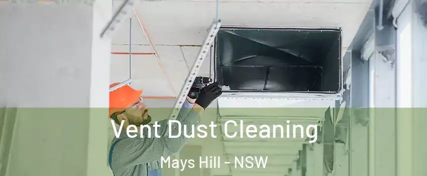 Vent Dust Cleaning Mays Hill - NSW