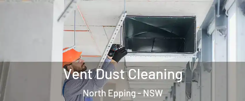 Vent Dust Cleaning North Epping - NSW
