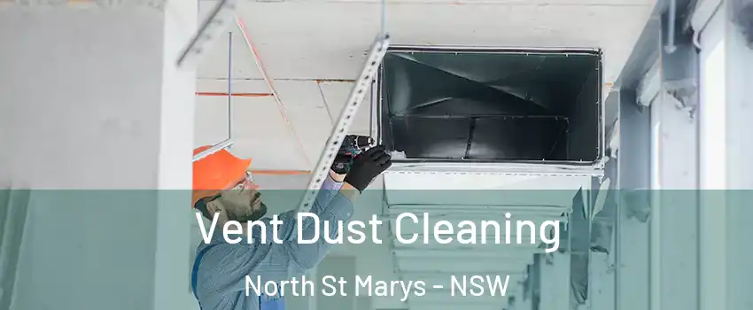 Vent Dust Cleaning North St Marys - NSW