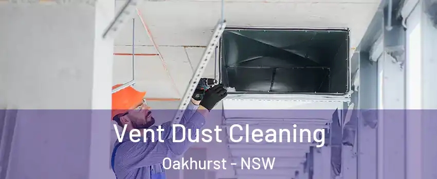 Vent Dust Cleaning Oakhurst - NSW
