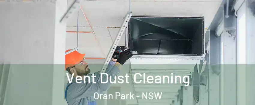 Vent Dust Cleaning Oran Park - NSW