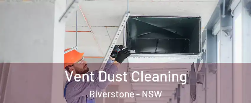 Vent Dust Cleaning Riverstone - NSW