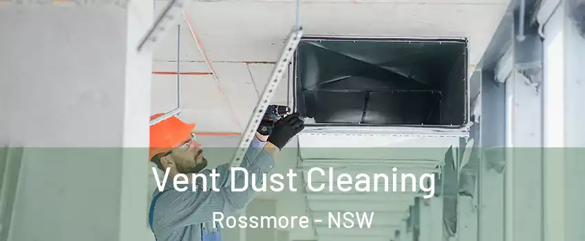 Vent Dust Cleaning Rossmore - NSW