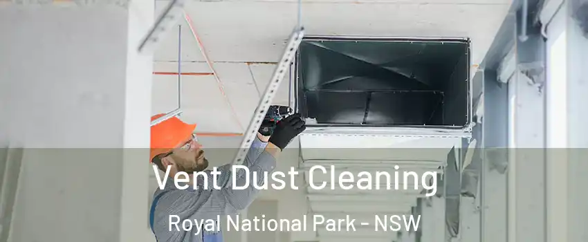 Vent Dust Cleaning Royal National Park - NSW