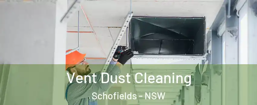 Vent Dust Cleaning Schofields - NSW