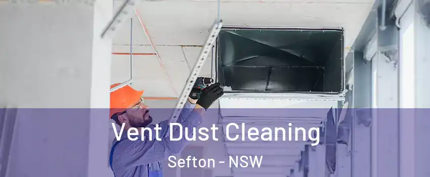 Vent Dust Cleaning Sefton - NSW