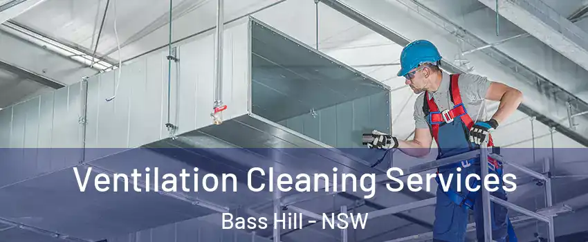 Ventilation Cleaning Services Bass Hill - NSW