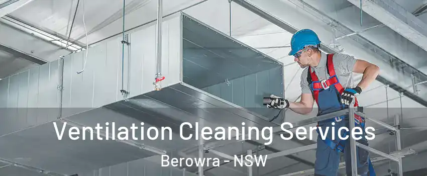 Ventilation Cleaning Services Berowra - NSW