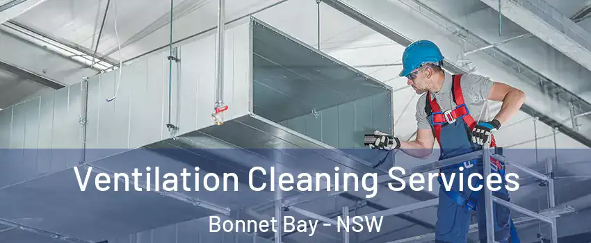 Ventilation Cleaning Services Bonnet Bay - NSW