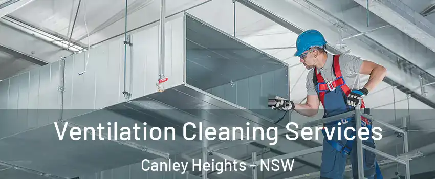 Ventilation Cleaning Services Canley Heights - NSW