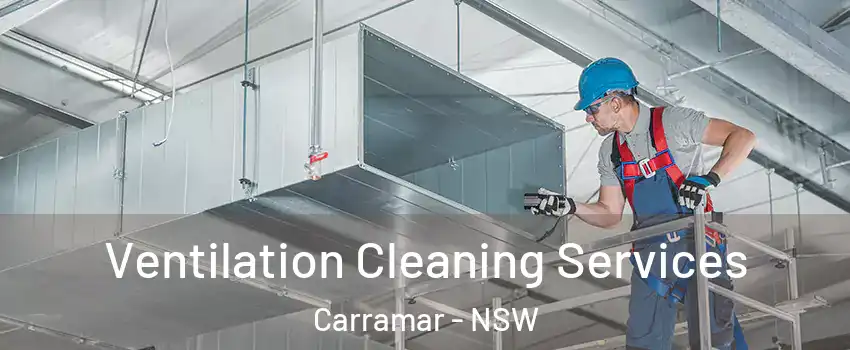 Ventilation Cleaning Services Carramar - NSW