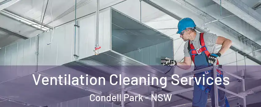 Ventilation Cleaning Services Condell Park - NSW