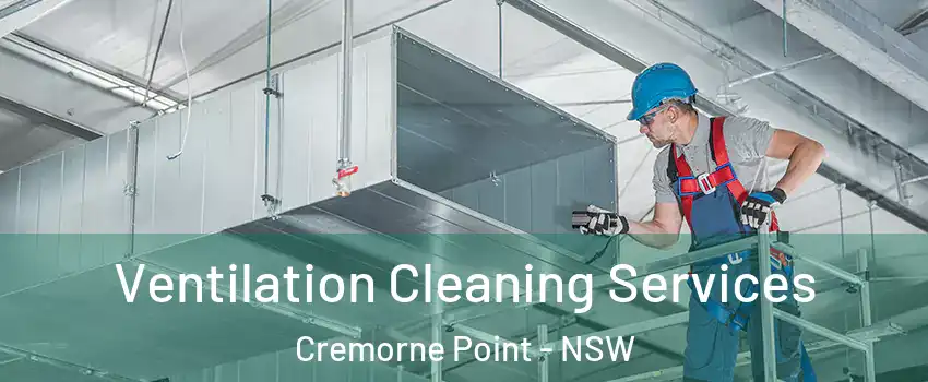 Ventilation Cleaning Services Cremorne Point - NSW