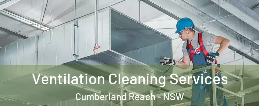 Ventilation Cleaning Services Cumberland Reach - NSW