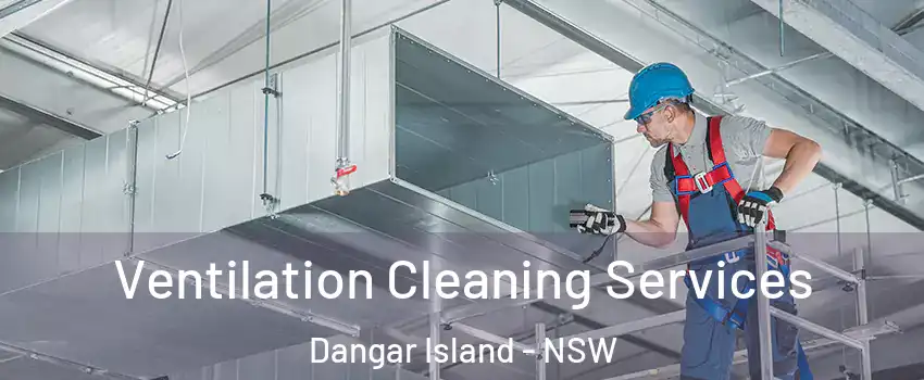 Ventilation Cleaning Services Dangar Island - NSW