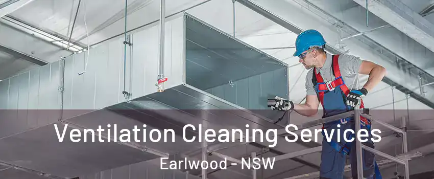 Ventilation Cleaning Services Earlwood - NSW