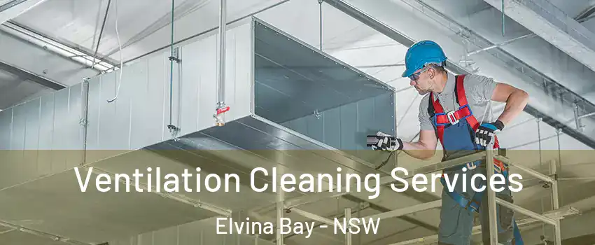 Ventilation Cleaning Services Elvina Bay - NSW