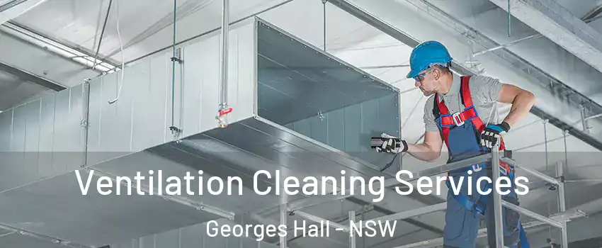 Ventilation Cleaning Services Georges Hall - NSW