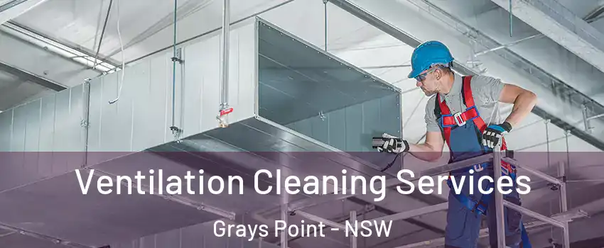 Ventilation Cleaning Services Grays Point - NSW