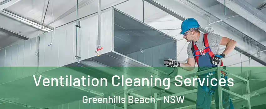 Ventilation Cleaning Services Greenhills Beach - NSW