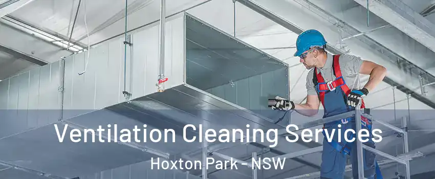 Ventilation Cleaning Services Hoxton Park - NSW
