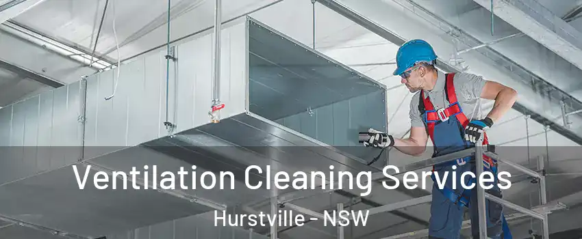 Ventilation Cleaning Services Hurstville - NSW