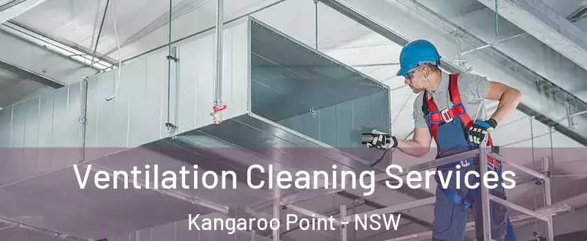 Ventilation Cleaning Services Kangaroo Point - NSW