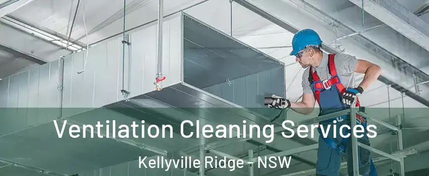 Ventilation Cleaning Services Kellyville Ridge - NSW