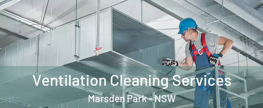 Ventilation Cleaning Services Marsden Park - NSW