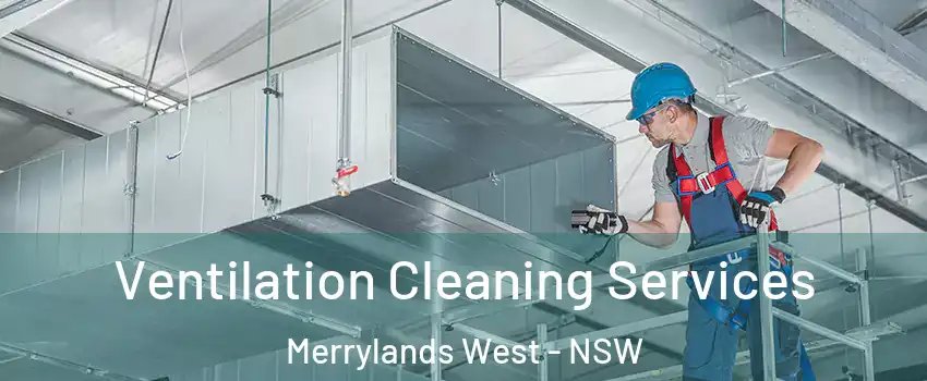 Ventilation Cleaning Services Merrylands West - NSW