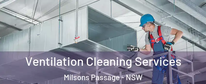 Ventilation Cleaning Services Milsons Passage - NSW