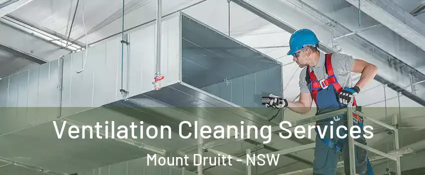 Ventilation Cleaning Services Mount Druitt - NSW