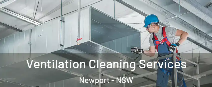 Ventilation Cleaning Services Newport - NSW