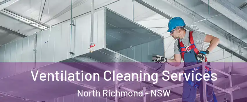 Ventilation Cleaning Services North Richmond - NSW