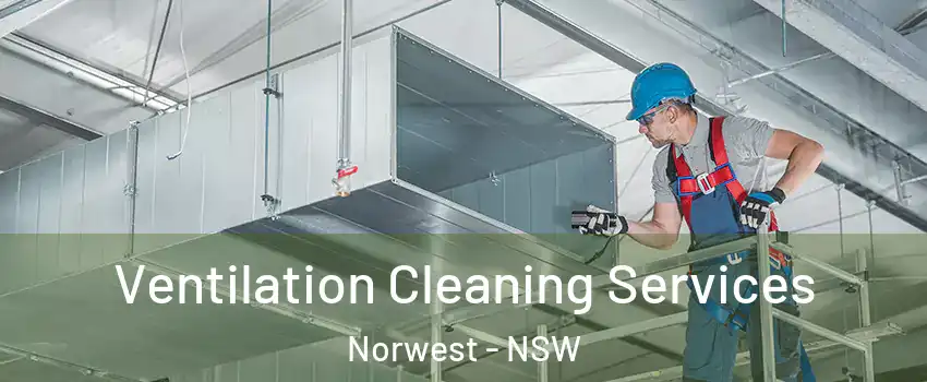 Ventilation Cleaning Services Norwest - NSW