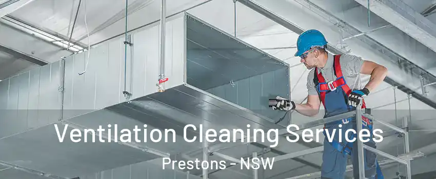 Ventilation Cleaning Services Prestons - NSW