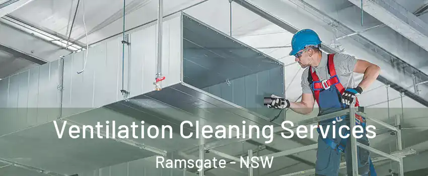 Ventilation Cleaning Services Ramsgate - NSW
