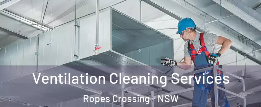 Ventilation Cleaning Services Ropes Crossing - NSW