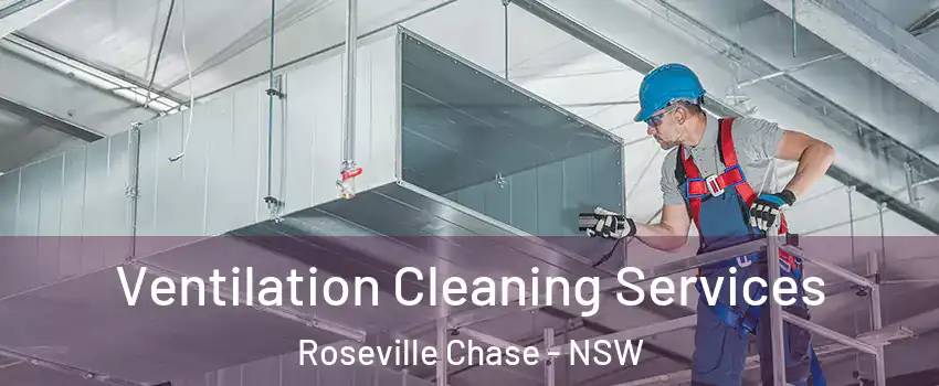 Ventilation Cleaning Services Roseville Chase - NSW
