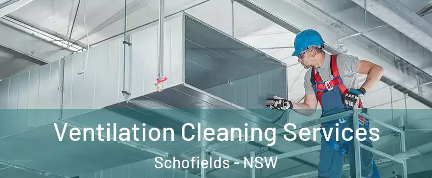 Ventilation Cleaning Services Schofields - NSW