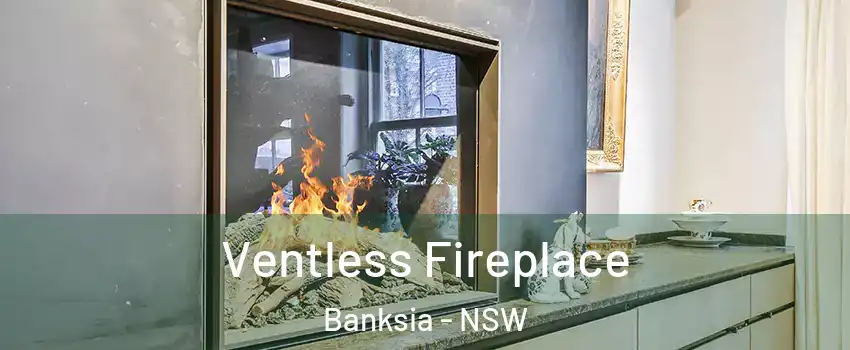 Ventless Fireplace Banksia - NSW