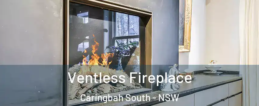 Ventless Fireplace Caringbah South - NSW
